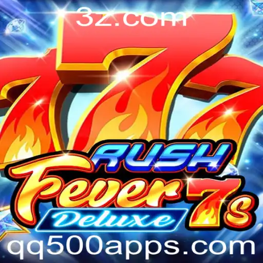 RushFever7sDeluxe: Uma Imersão no Novo Mundo dos Jogos com qq500 app